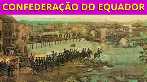  De Confederação do Equador; Een Opstand Voor Autonomie en Tegen Imperialistische Grillen